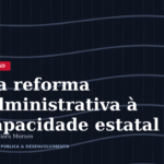 Da reforma administrativa à capacidade estatal: a contribuição dos estados para o debate nacional
